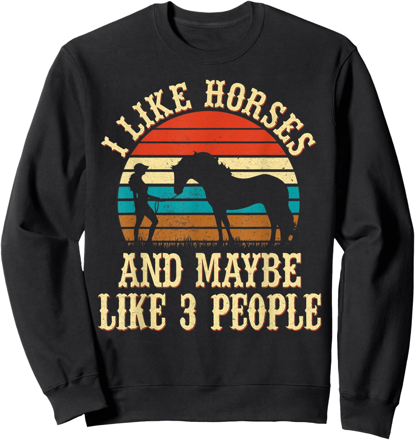 I Like Horses and Maybe Like 3 People Cute Cowgirl Horseback Sweatshirt - Sweatshirt | Black