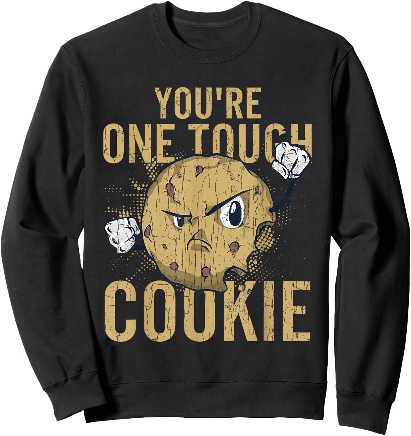 You're One Tough Cookie Funny Cookies Baker Baking Graphic Sweatshirt - Sweatshirt | Black