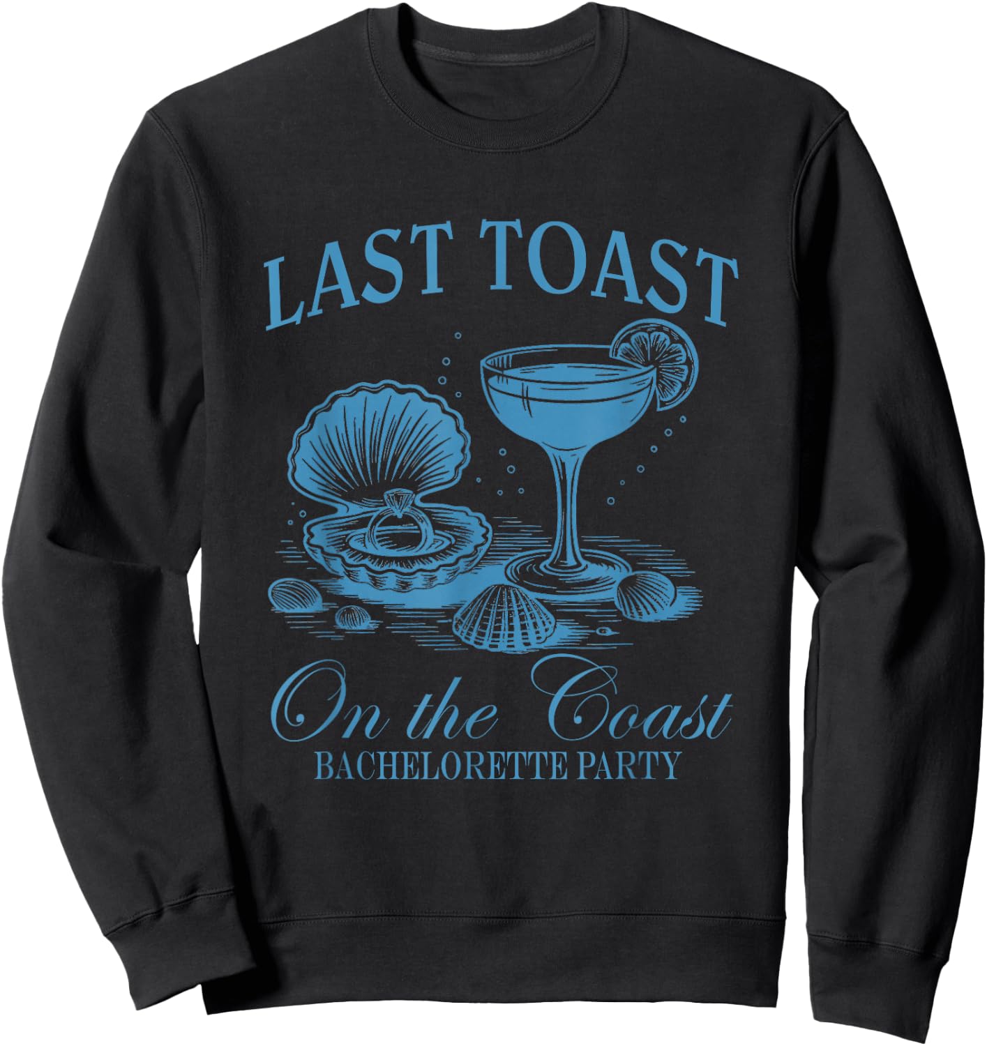 Beach Bachelorette Last Toast On The Coast Bride Tribe Sweatshirt - Sweatshirt | Black