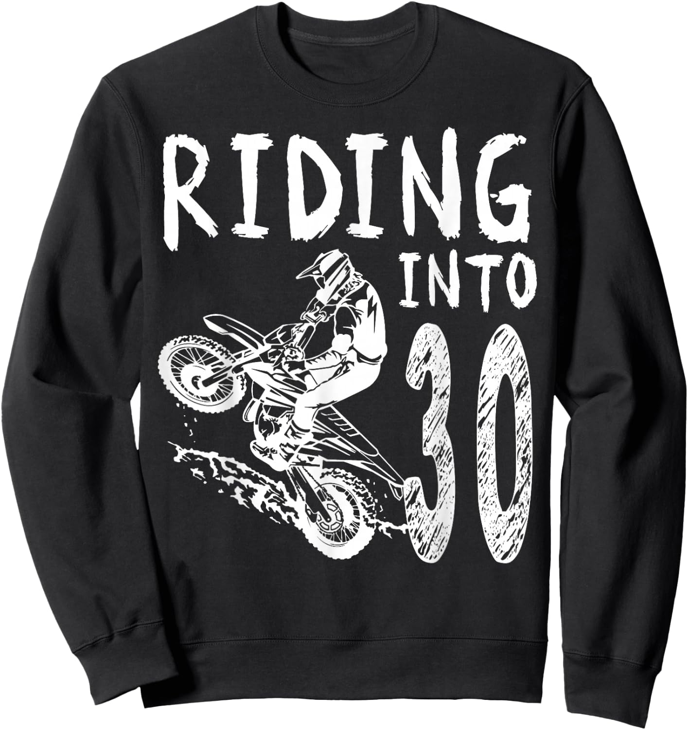 Riding Into 30th Birthday Boy Dirt Bike Party 30 Year Old Sweatshirt - Sweatshirt | Black
