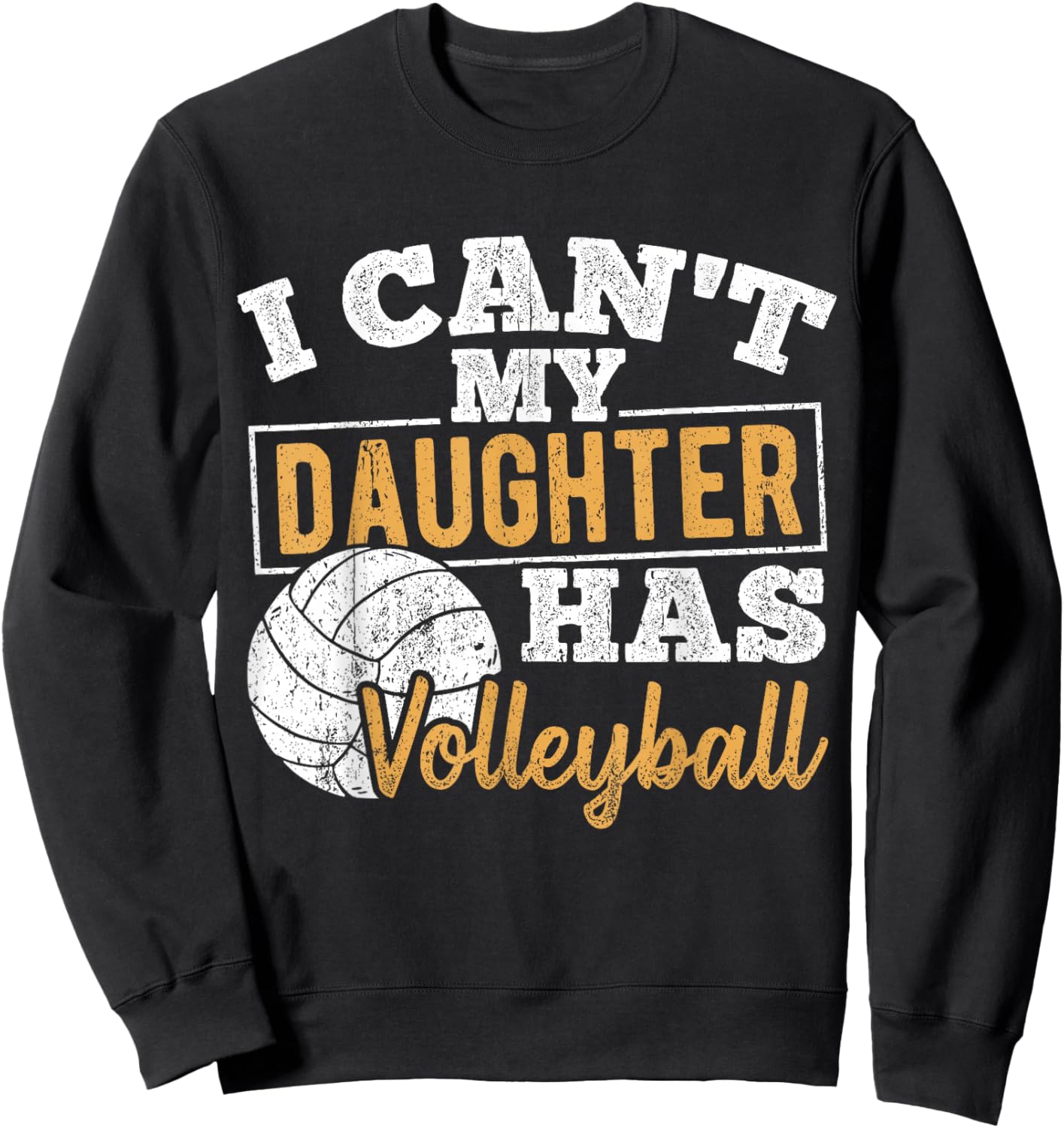 I cant my daughter has volleyball - netball training athlete Sweatshirt - Sweatshirt | Black