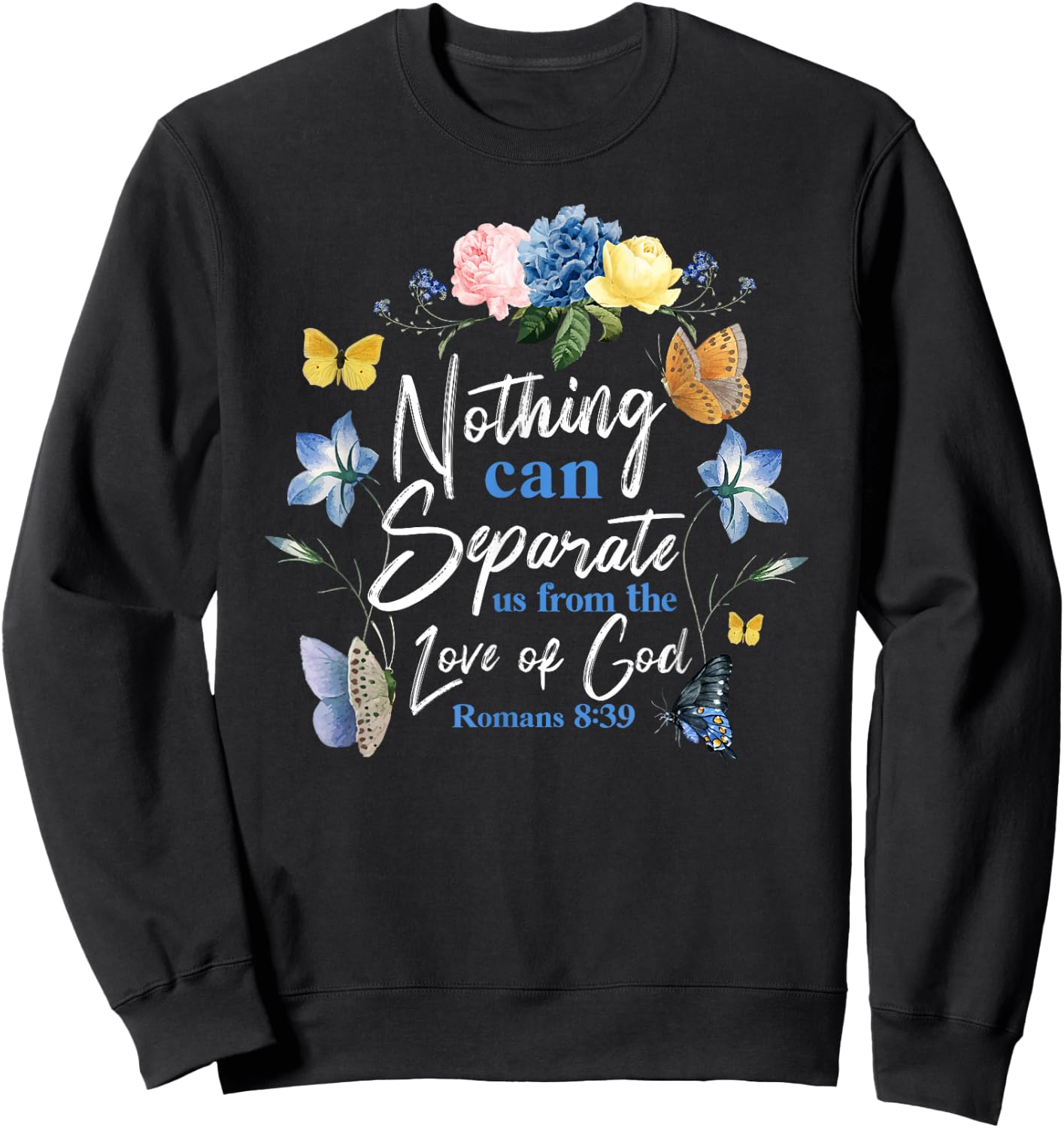 Christian Bible Verse Butterfly Rose Flower Romans 8:39 Sweatshirt - Sweatshirt | Black