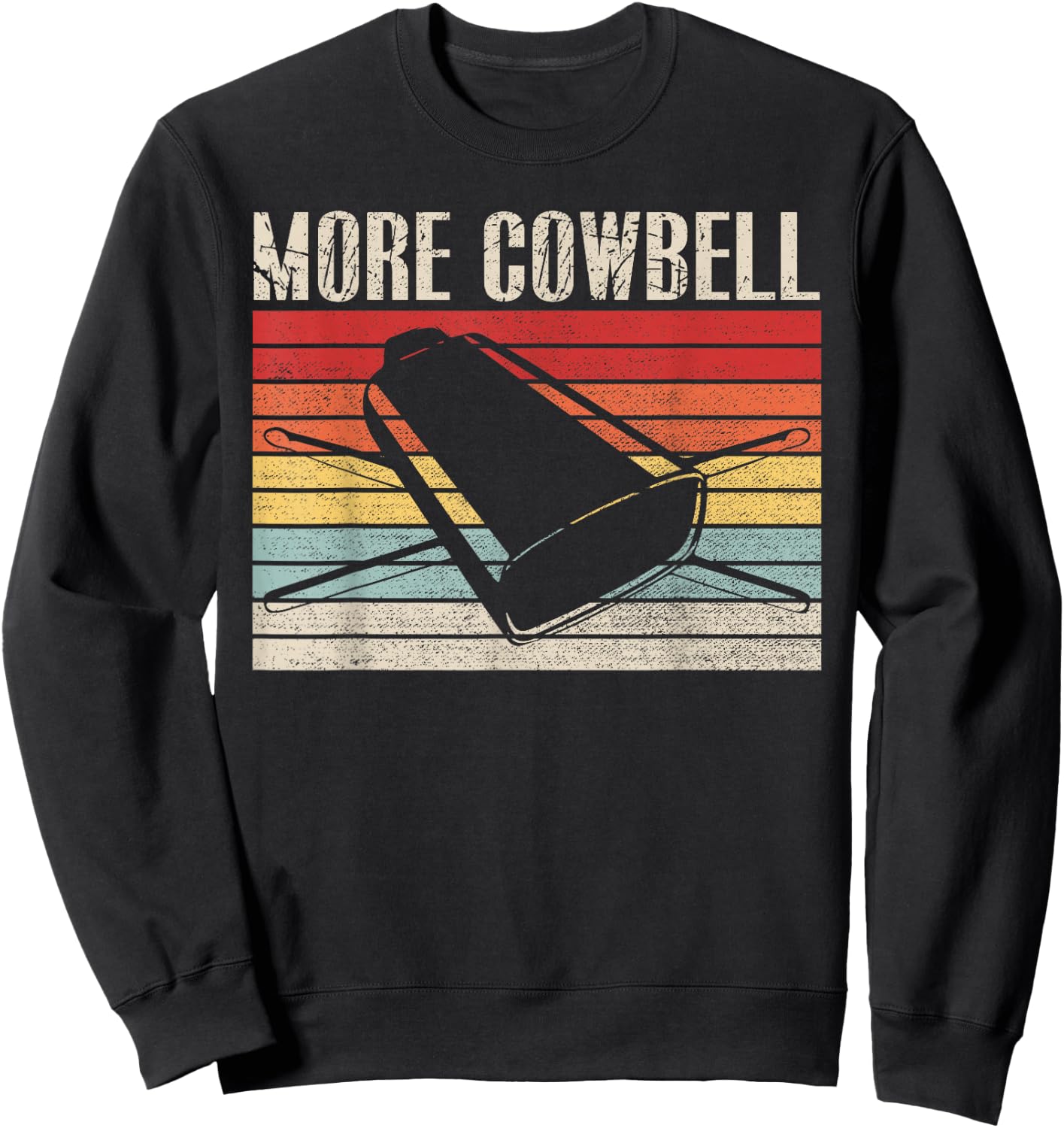 Vintage More Cowbell Funny Sarcastic Humor Music Lover Sweatshirt - Sweatshirt | Black