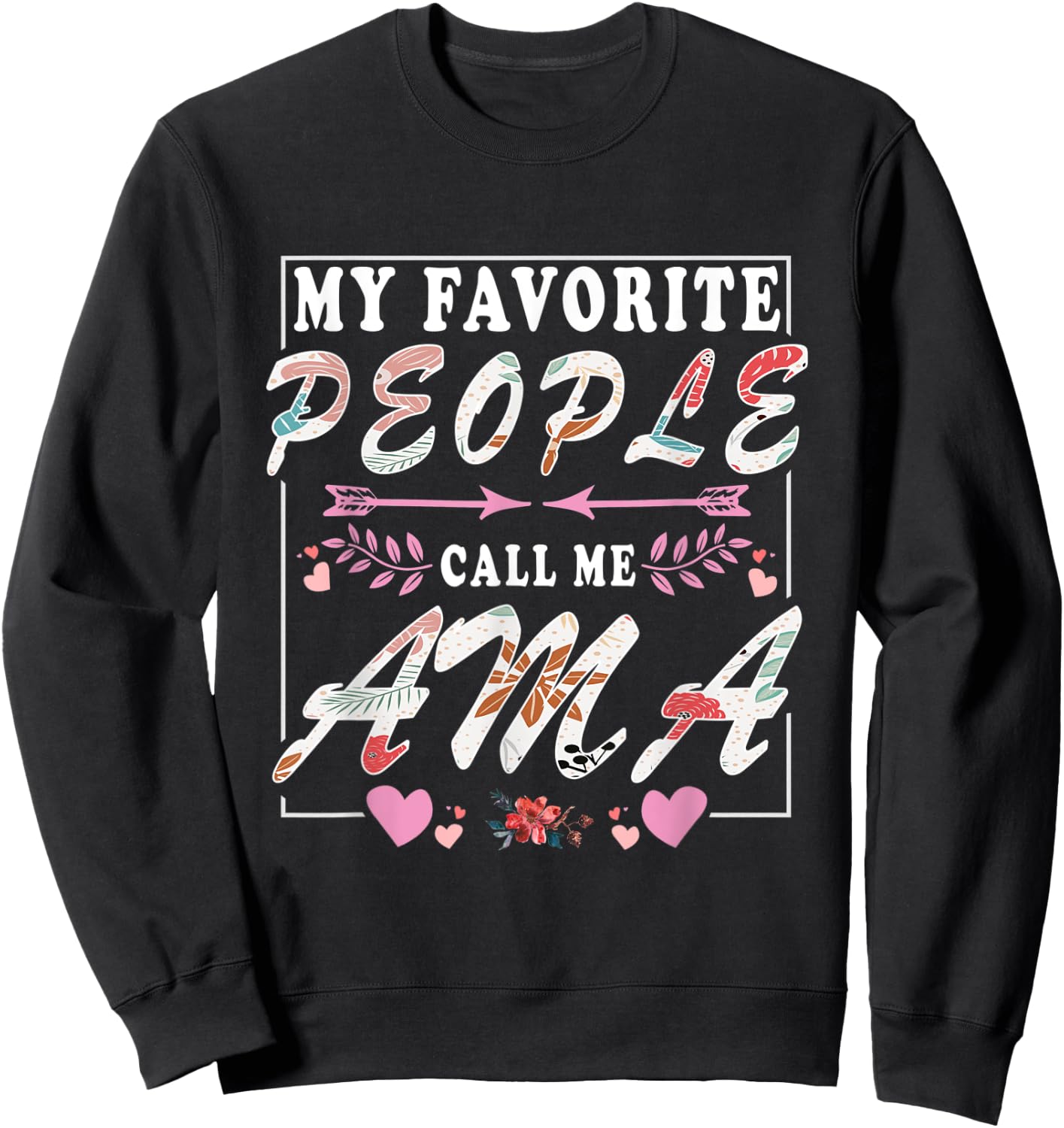 My Favorite People Call Me Ama Funny Retro Mother's Day Sweatshirt - Sweatshirt | Black
