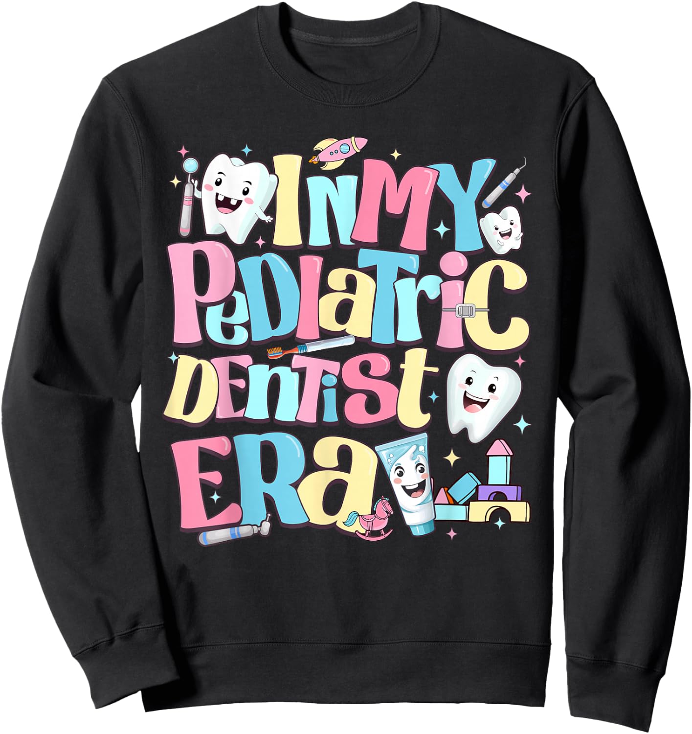 In My Pediatric Dentist Era Cute For Dental Hygiene Month Sweatshirt - Sweatshirt | Black