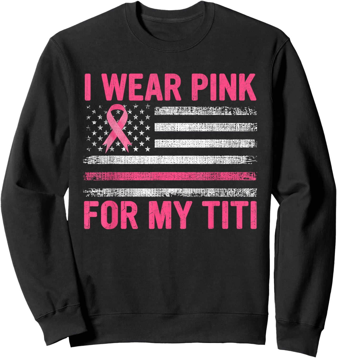 I Wear Pink For My Titi Breast Cancer Awareness Support Sweatshirt - Sweatshirt | Black