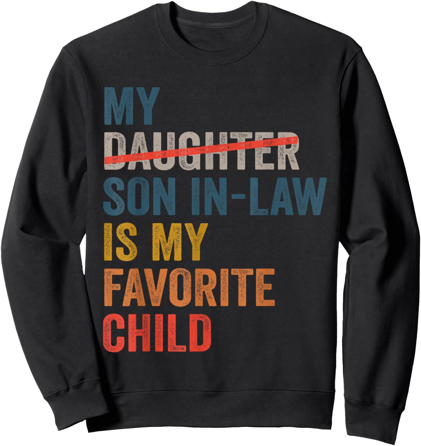 My Son-In-Law Is My Favorite Child Funny Father's Day Retro Sweatshirt - Sweatshirt | Black