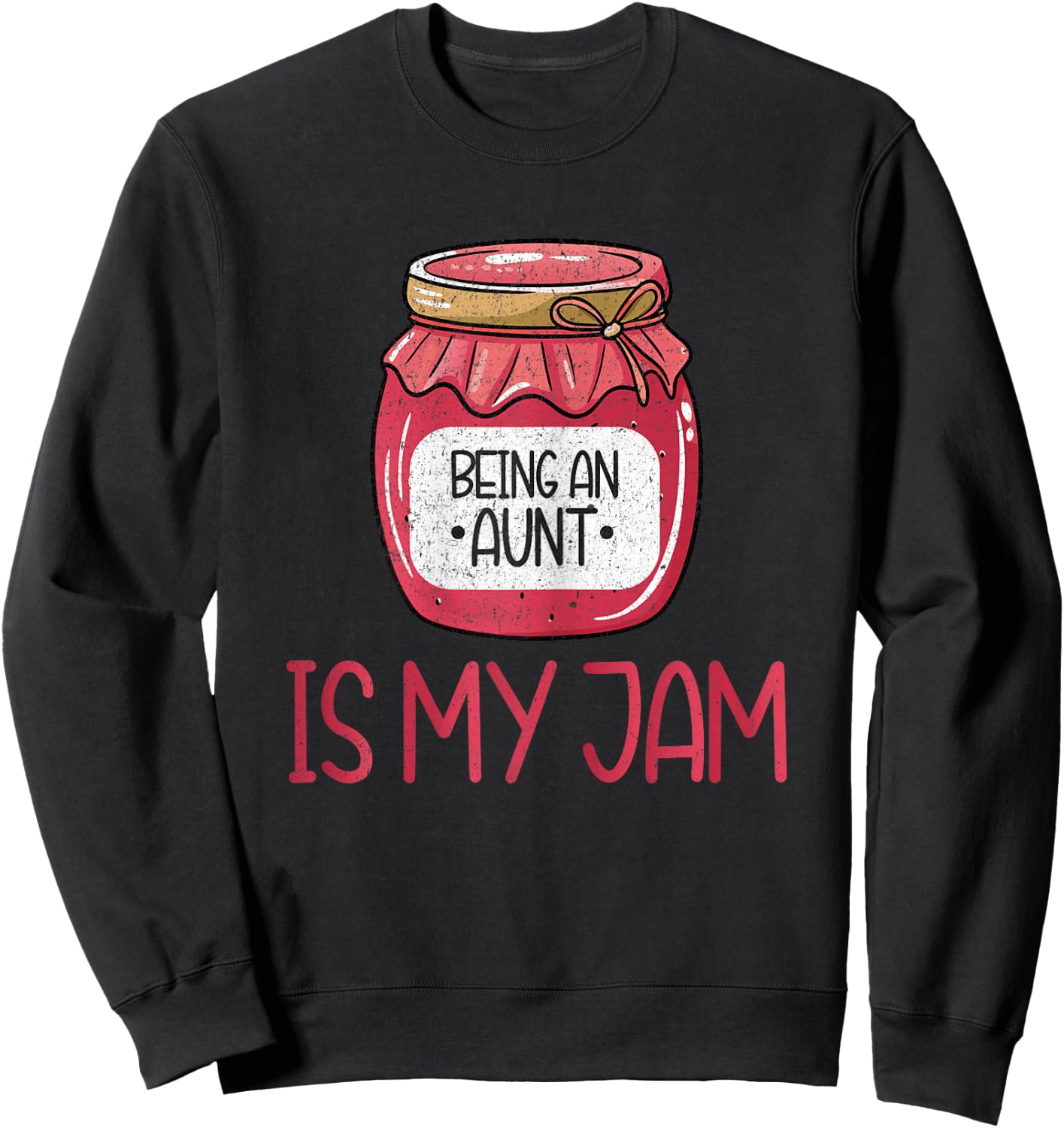 Being an Aunt is My Jam Sweatshirt - Sweatshirt | Black