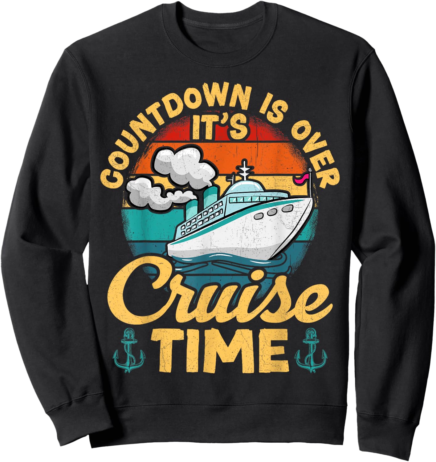 Vintage Retro Countdown Is Over It's Cruise Time Cruising Sweatshirt - Sweatshirt | Black