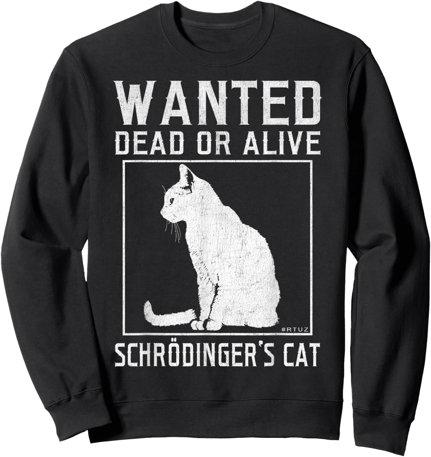Schrödinger's Cat Wanted Cat Dead Alive Physics Physicist Sweatshirt - Sweatshirt | Black