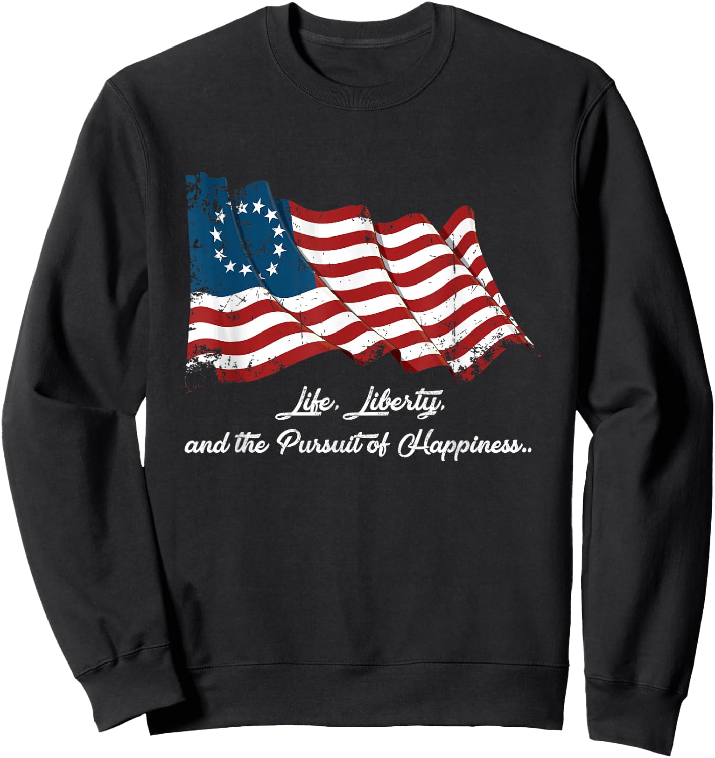 Betsy Ross Life Liberty and the Pursuit of Happiness Flag Sweatshirt - Sweatshirt | Black