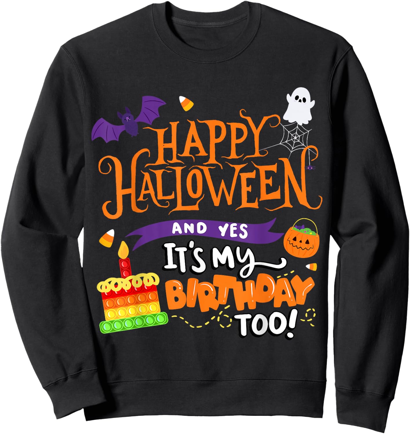 Happy Halloween And Yes It's My Birthday Halloween Apparel Sweatshirt - Sweatshirt | Black