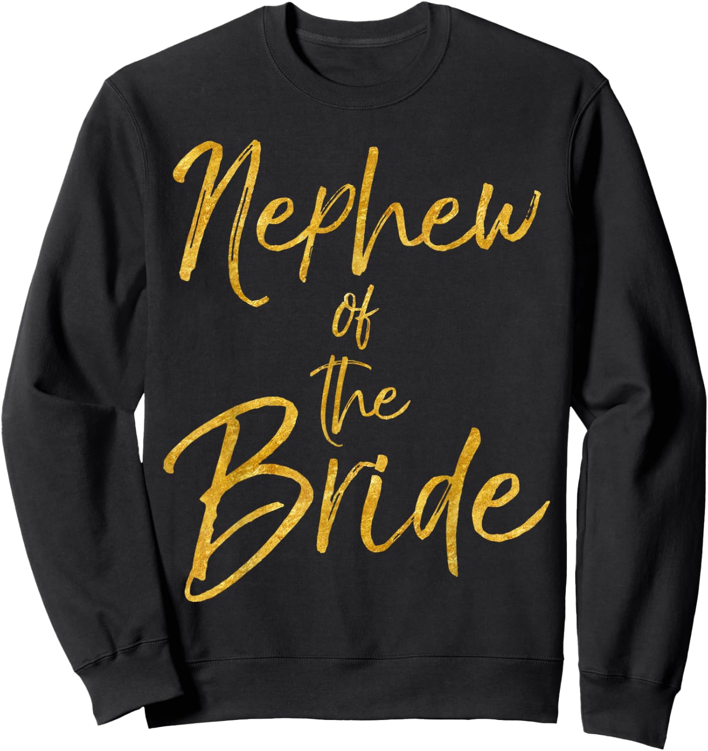 Nephew of the Bride Shirt Cute Gold Matching Bridal Family Sweatshirt - Sweatshirt | Black