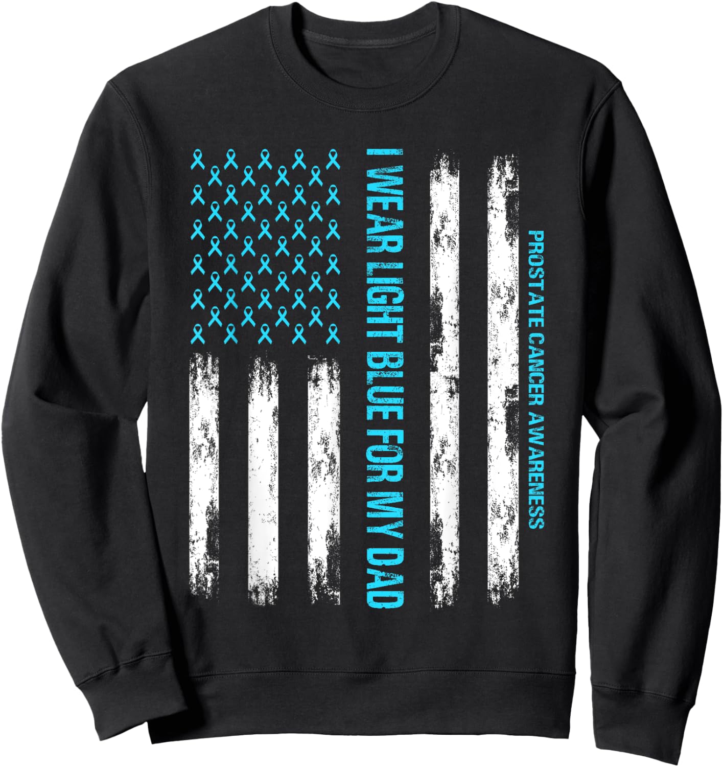 I wear Light Blue FOR MY DAD - USA Flag Prostate cancer Sweatshirt - Sweatshirt | Black