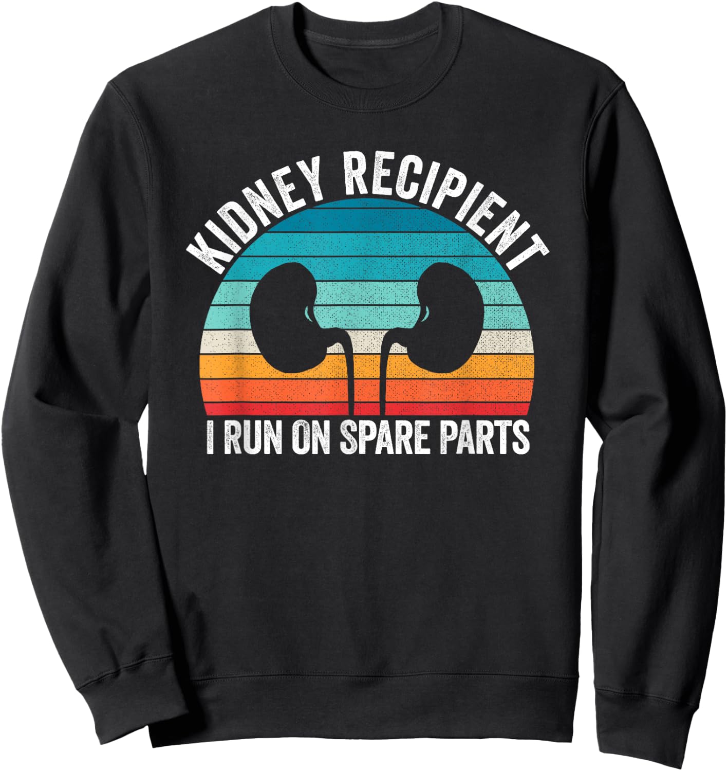 I Run On Spare Parts Kidney Recipient Transplant Awareness Sweatshirt - Sweatshirt | Black