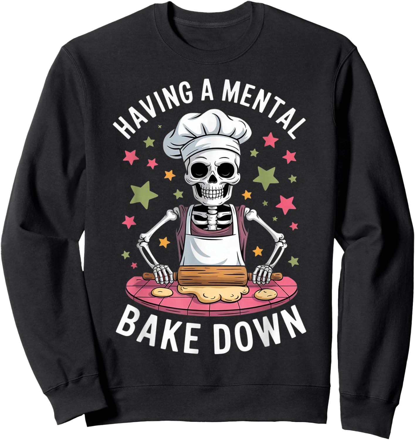 Having a Mental Bake Down Funny Baking Skeleton Design Sweatshirt - Sweatshirt | Black