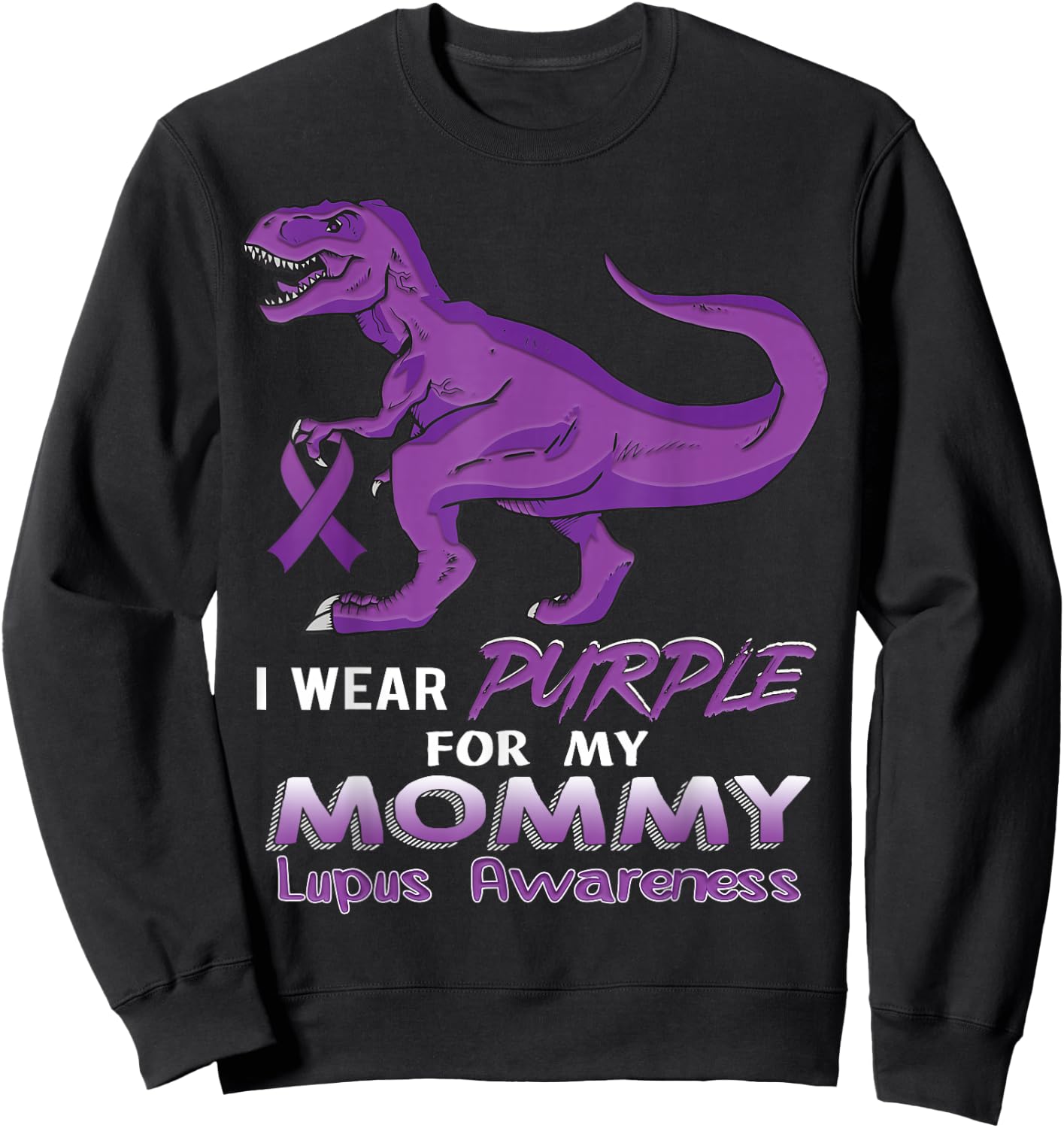 I Wear Purple for My Mommy - Lupus Awareness Dinosaur Sweatshirt - Sweatshirt | Black