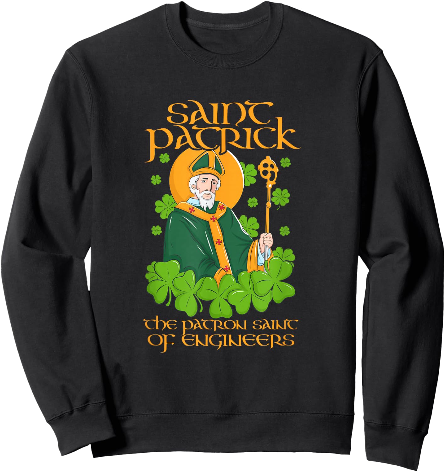 Saint Patrick, the patron Saint of engineers Sweatshirt - Sweatshirt | Black