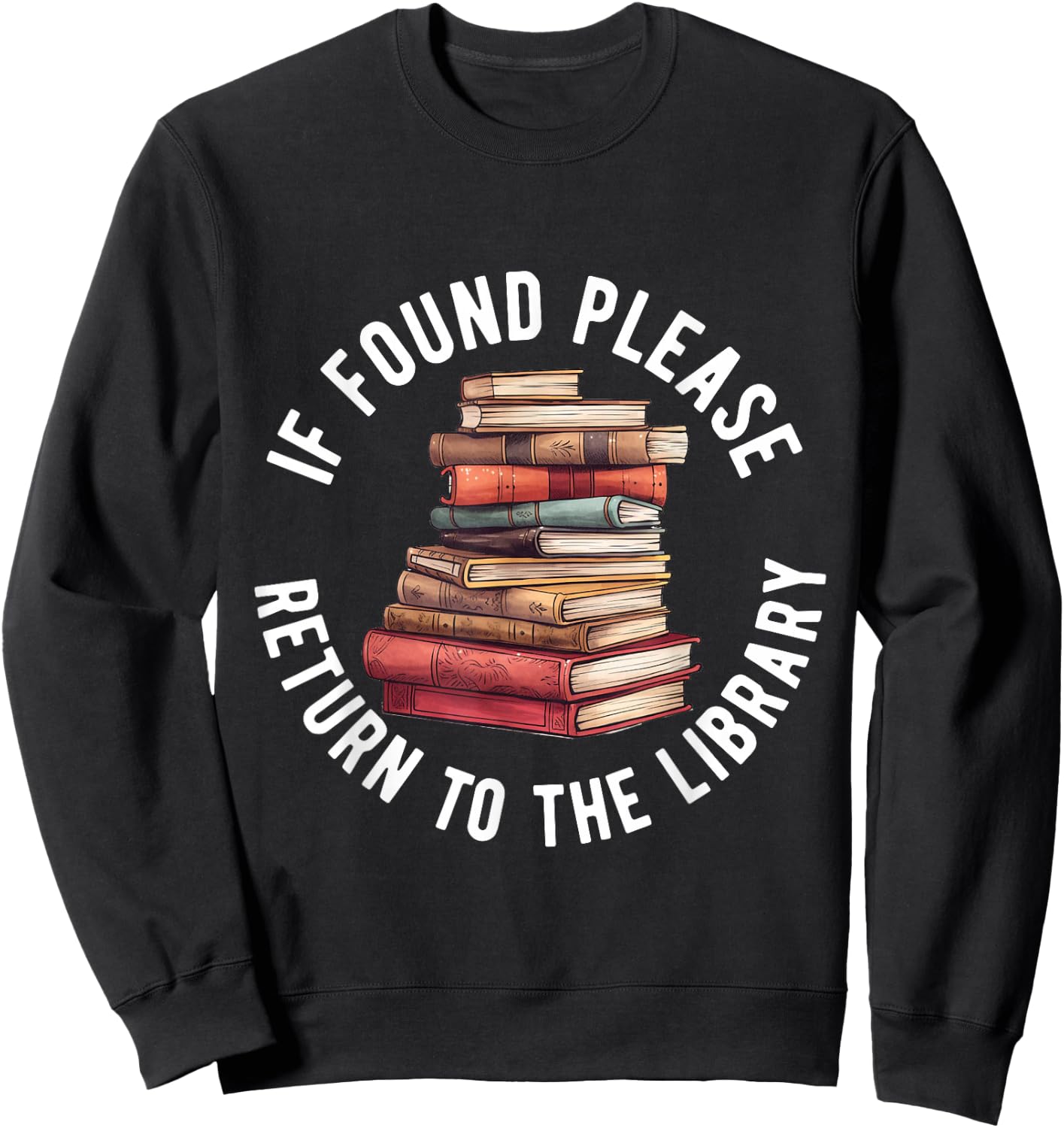 If Found Please Return To The Library Bookish Book Lover Sweatshirt - Sweatshirt | Black