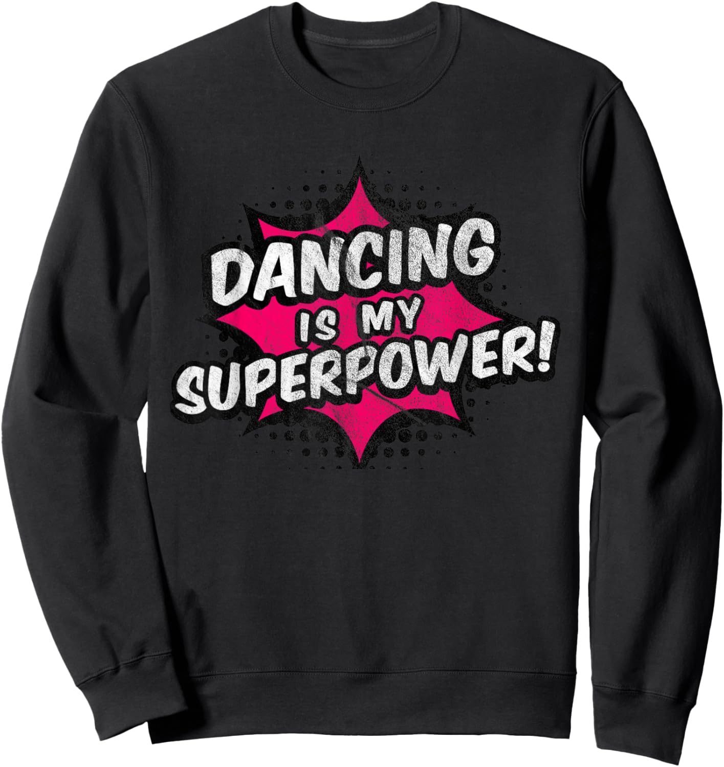 Dancing Is My Superpower Dancing Sweatshirt - Sweatshirt | Black