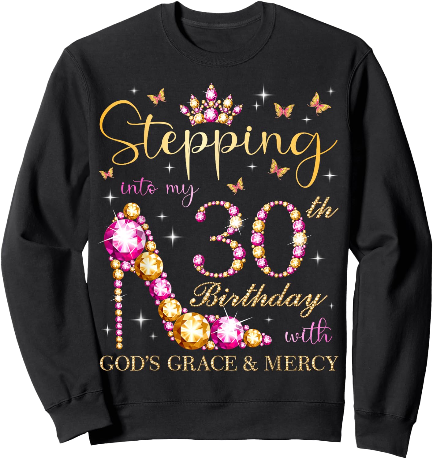 Stepping Into My 30th Birthday With God's Grace & Mercy Cute Sweatshirt - Sweatshirt | Black