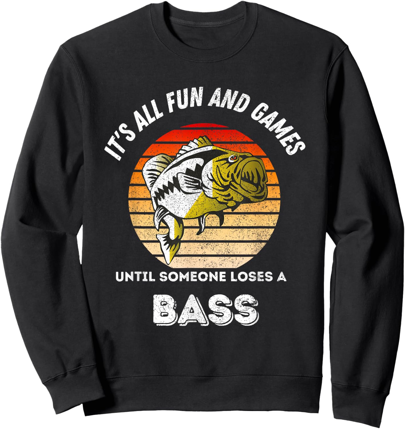Its all fun and games until someone loses a bass Sweatshirt - Sweatshirt | Black