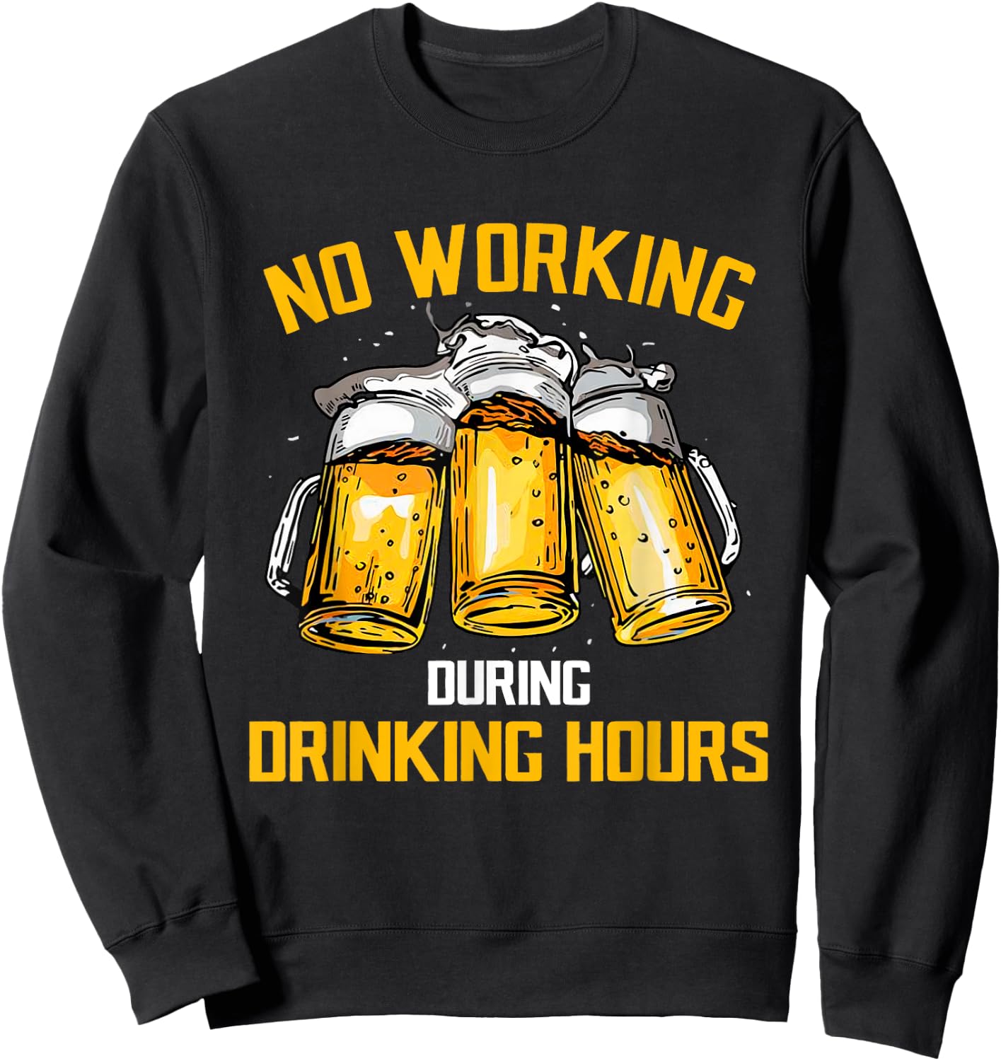 Beer No Working During Drinking Hours Sweatshirt - Sweatshirt | Black