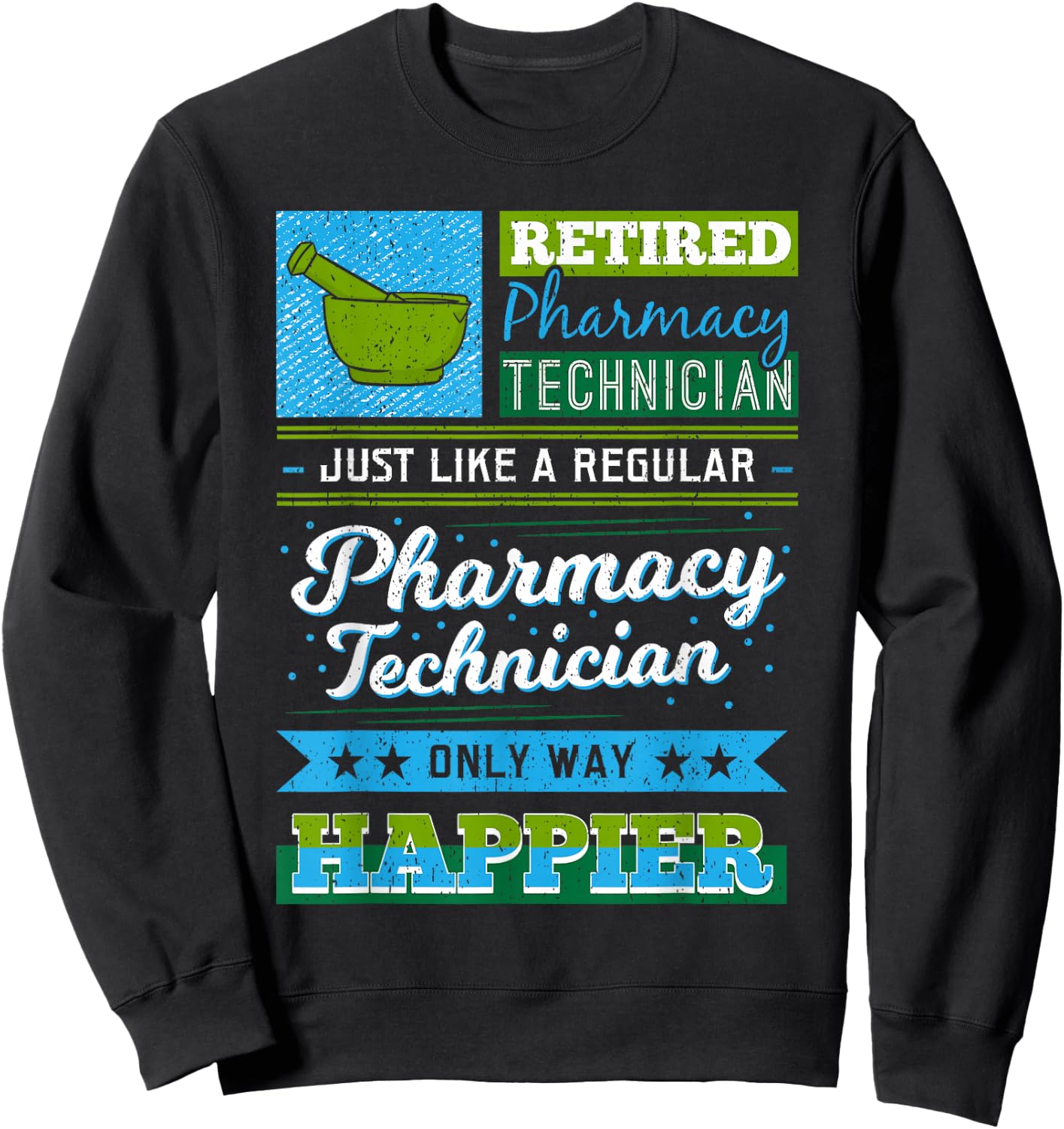 Retired Pharmacy Technician Like A Regular Only Way Happier Sweatshirt - Sweatshirt | Black