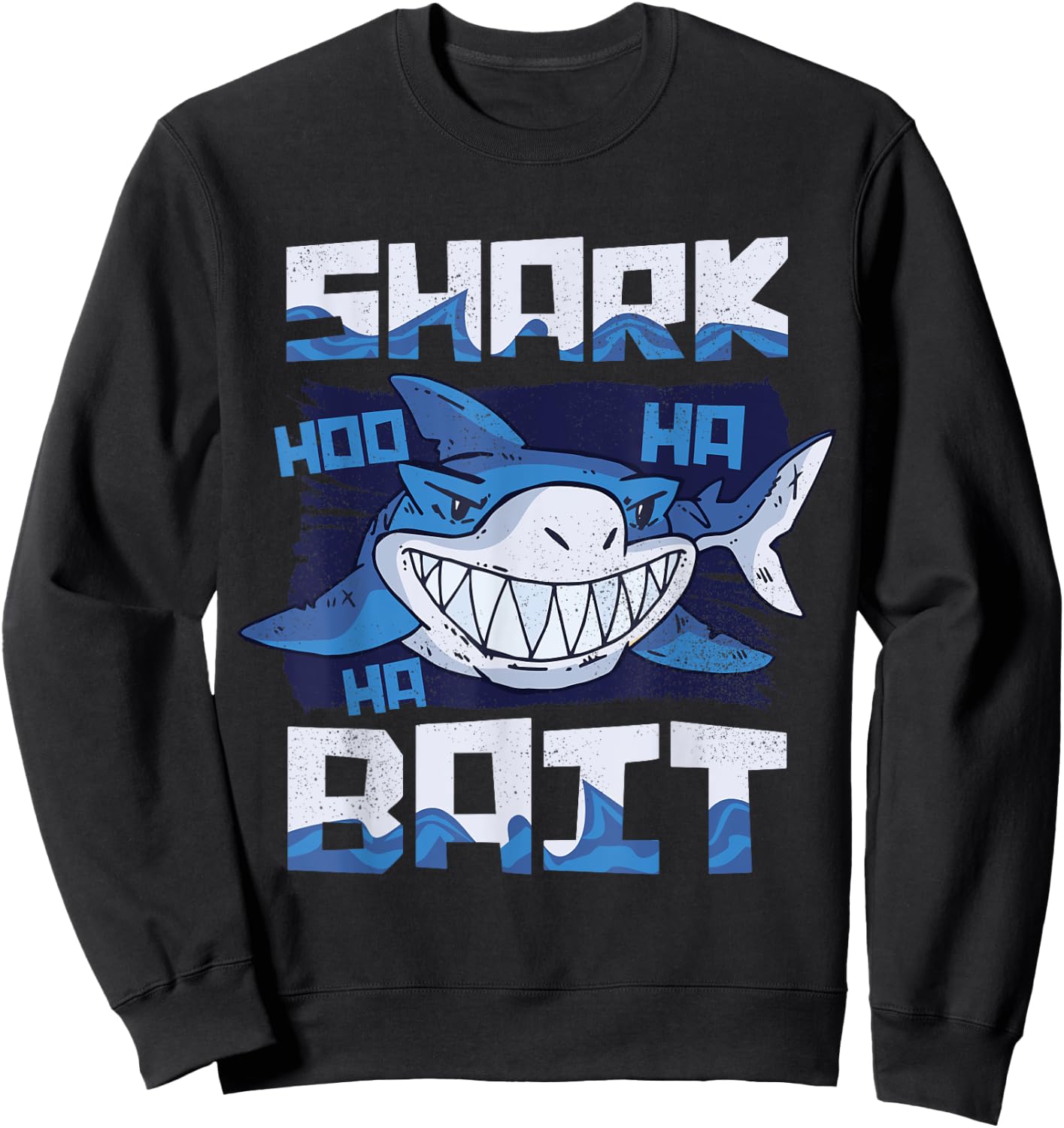 Shark Bait Hoo Ha Ha Funny T Shirt Funny Shark of Week Sweatshirt - Sweatshirt | Black