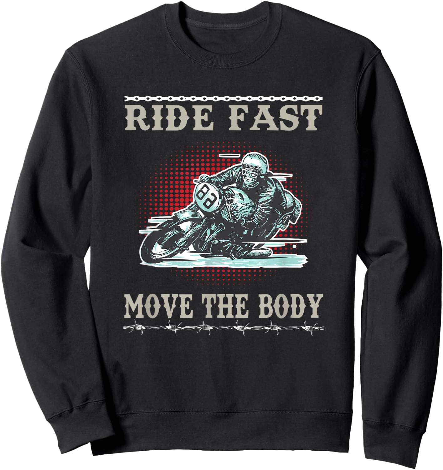 Ride Fast Move the Body Motorcycle Biker Rider Sweatshirt - Sweatshirt | Black