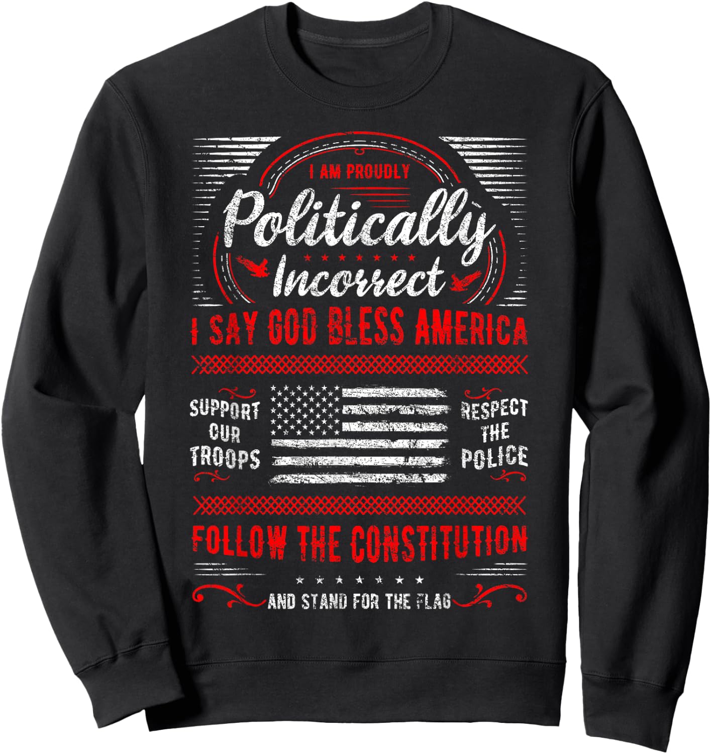 I Am Proudly Politically Incorrect God Bless America Support Sweatshirt - Sweatshirt | Black