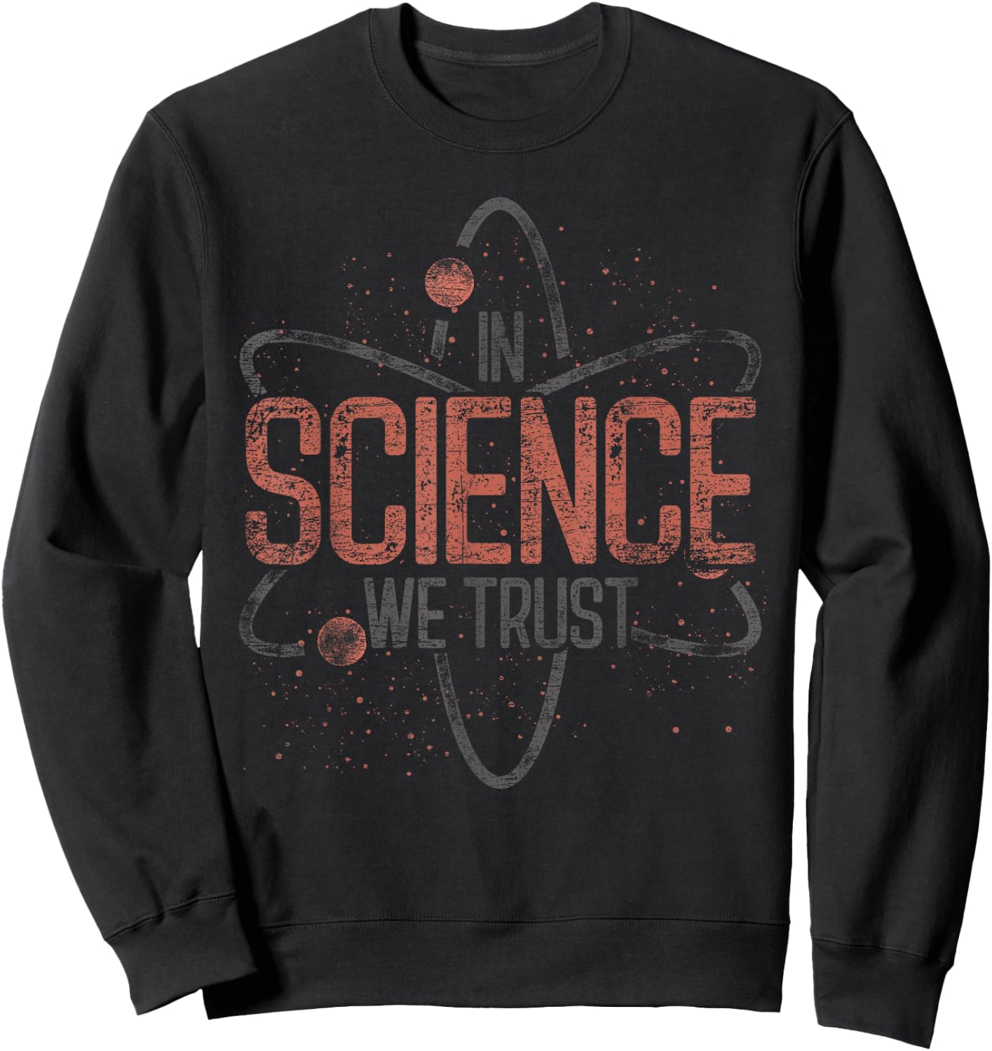 We Trust in Science Funny Gift Physics Sweatshirt - Sweatshirt | Black