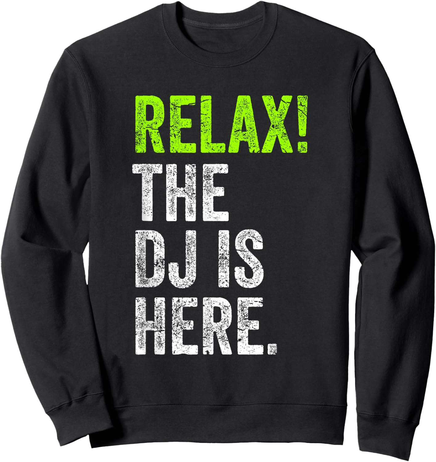 DJ Shirt Relax The DJ Is Here Funny Deejay Sweatshirt - Sweatshirt | Black