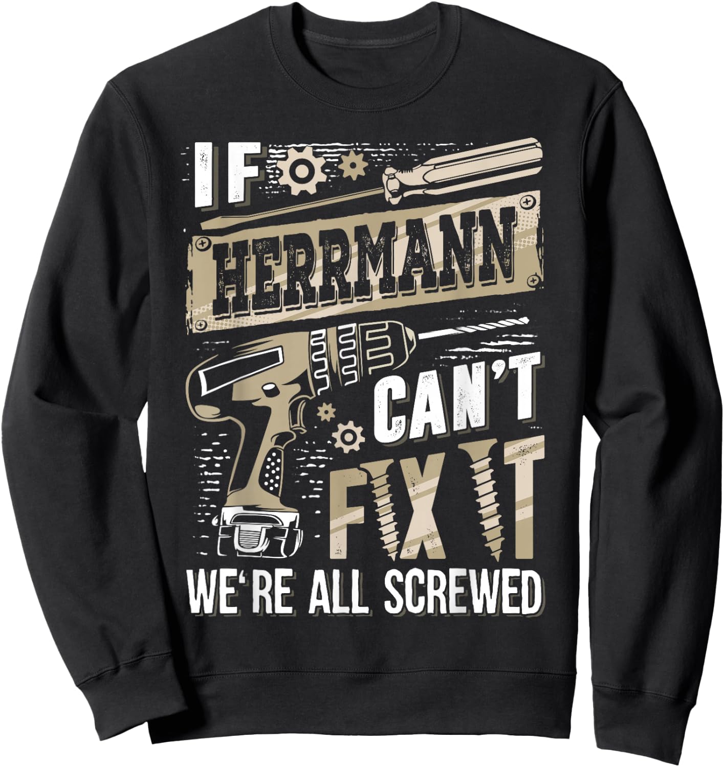 If Herrmann Can't Fix It We're All Screwed Funny Family Name Sweatshirt - Sweatshirt | Black