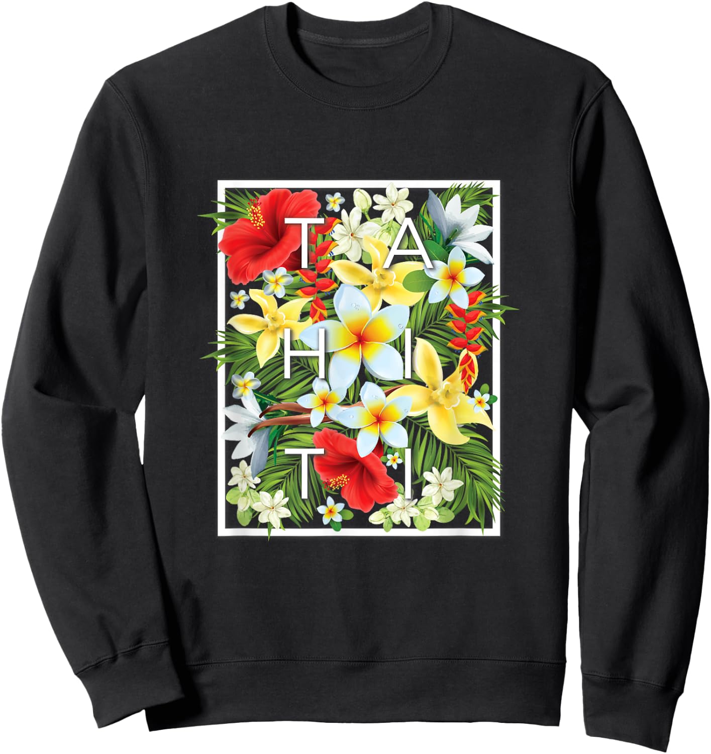 Flowers of Tahiti Word Art - Tahitian Souvenir Sweatshirt - Sweatshirt | Black