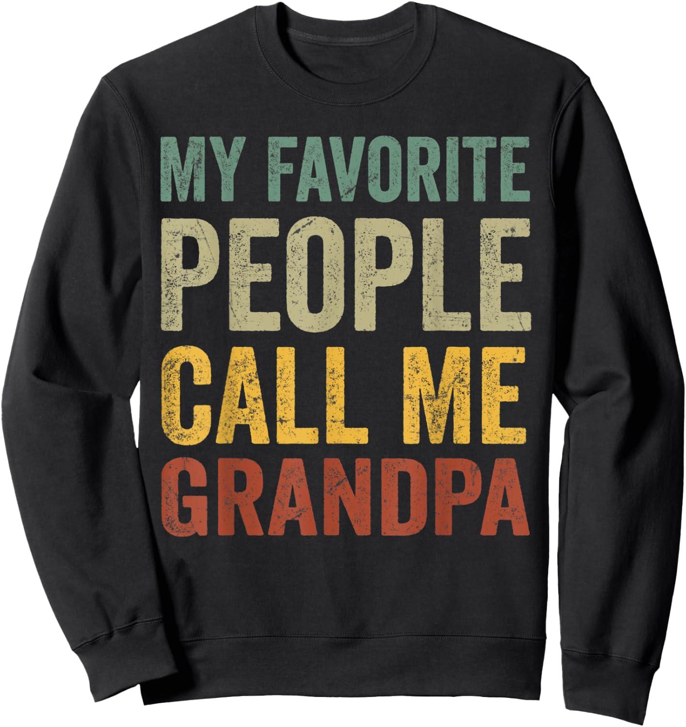 Funny My Favorite People Call Me Grandpa Sweatshirt - Sweatshirt | Black