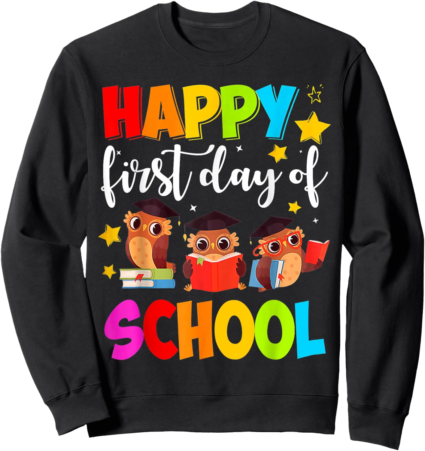 Cute Owls Happy First Day of School Students Parents Sweatshirt - Sweatshirt | Black