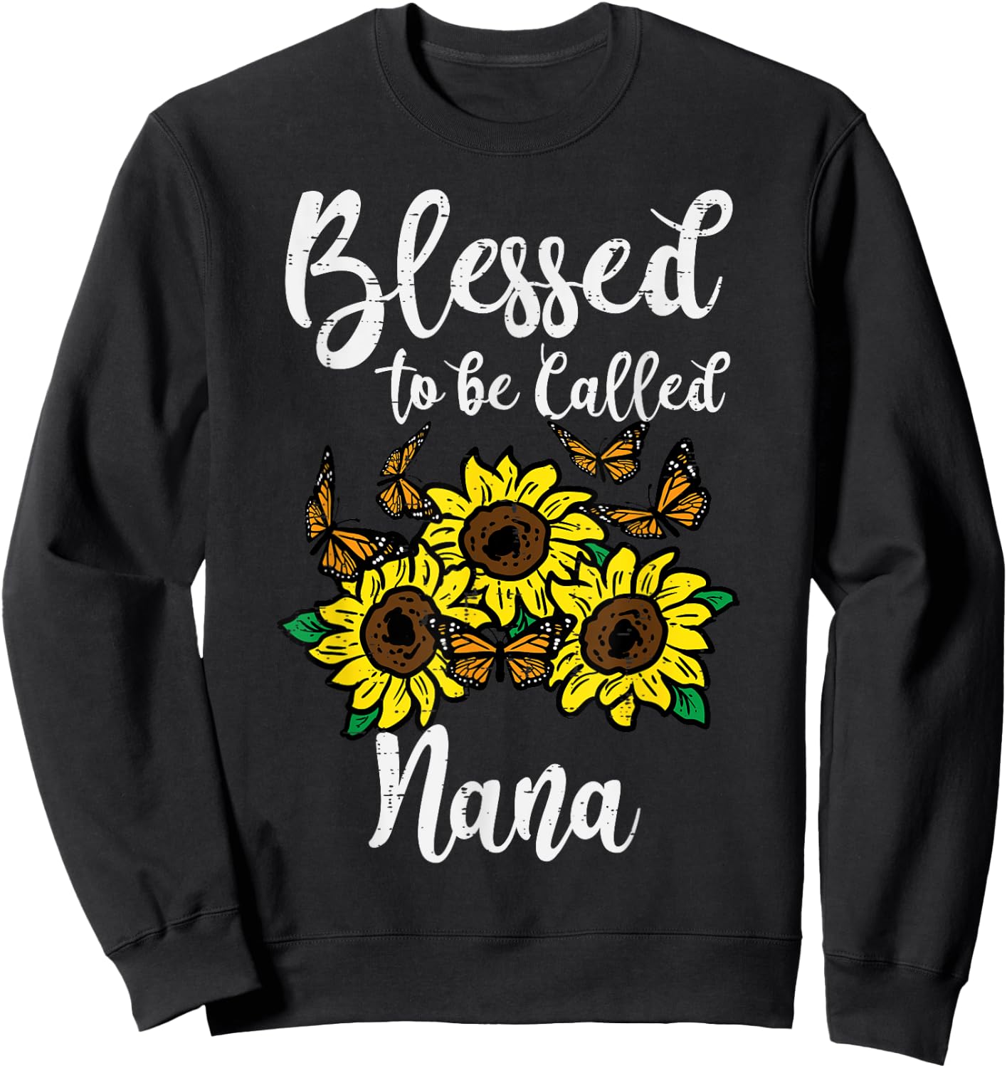 Blessed To Be Called Nana Sunflower Mothers Day Grandma Sweatshirt - Sweatshirt | Black
