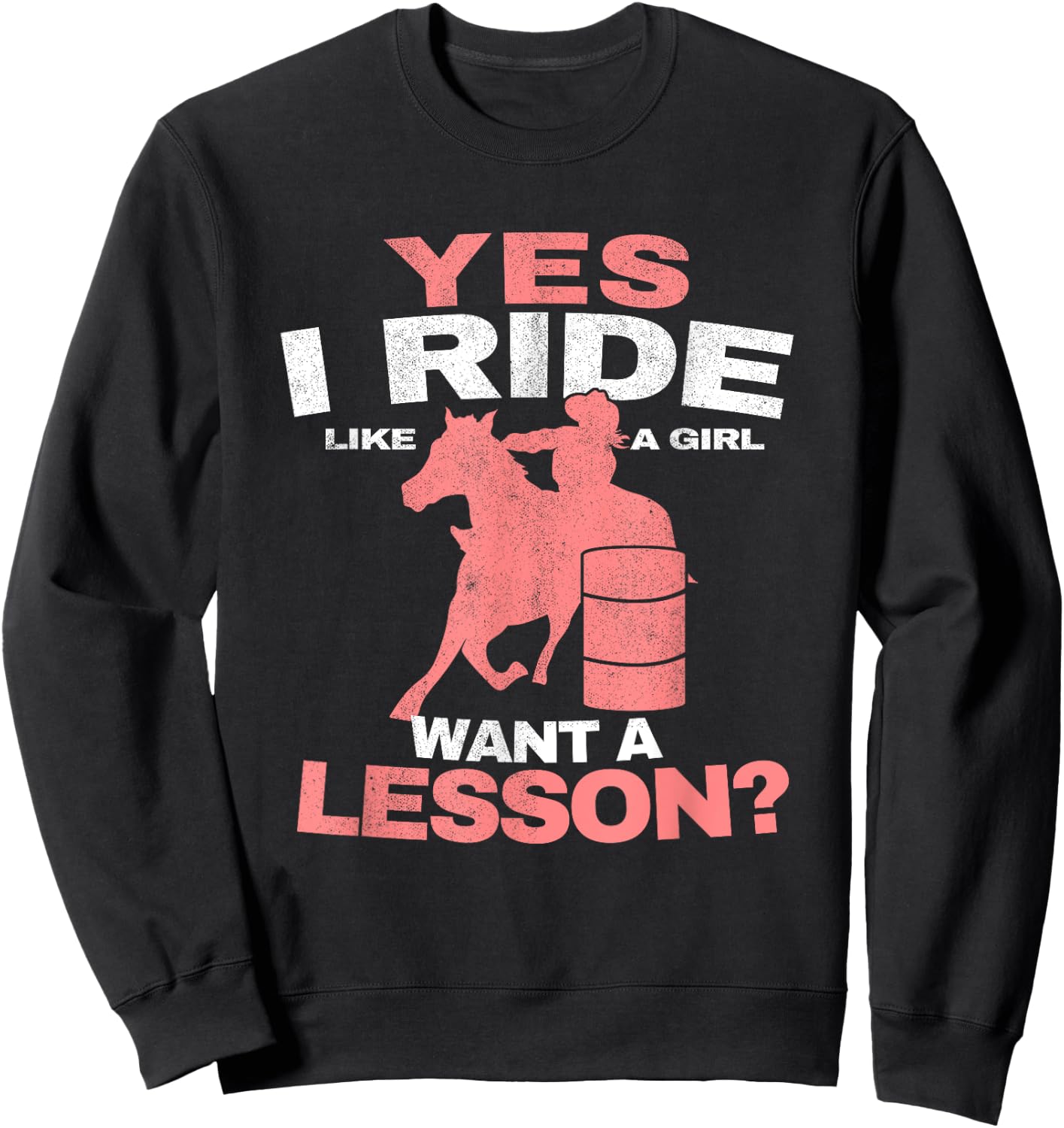 Yes I Ride Like A Girl Barrel Racer Women Barrel Racing Sweatshirt - Sweatshirt | Black