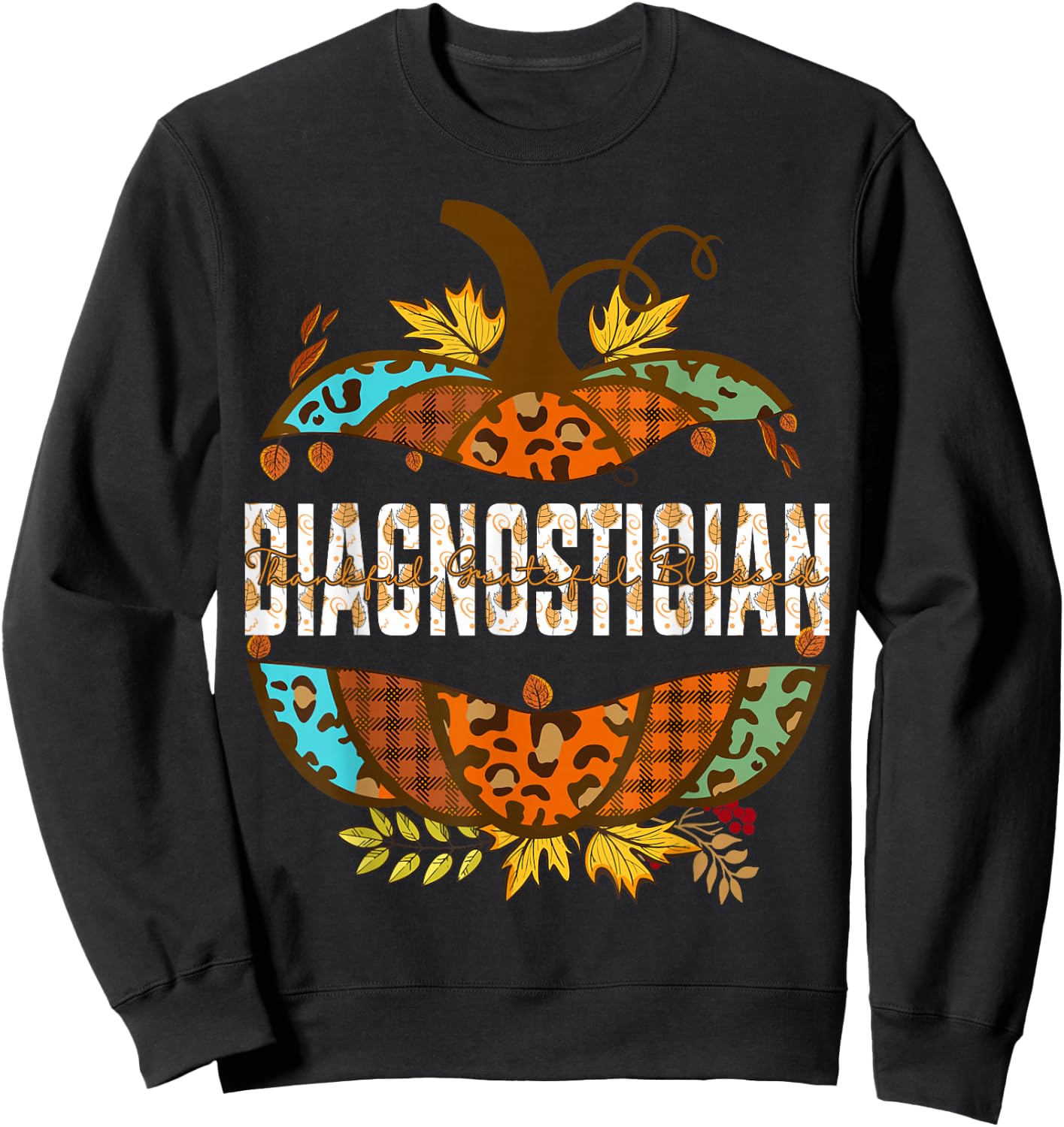 Diagnostician Thankful Grateful Blessed Fall Pumpkin autumn Sweatshirt - Sweatshirt | Black