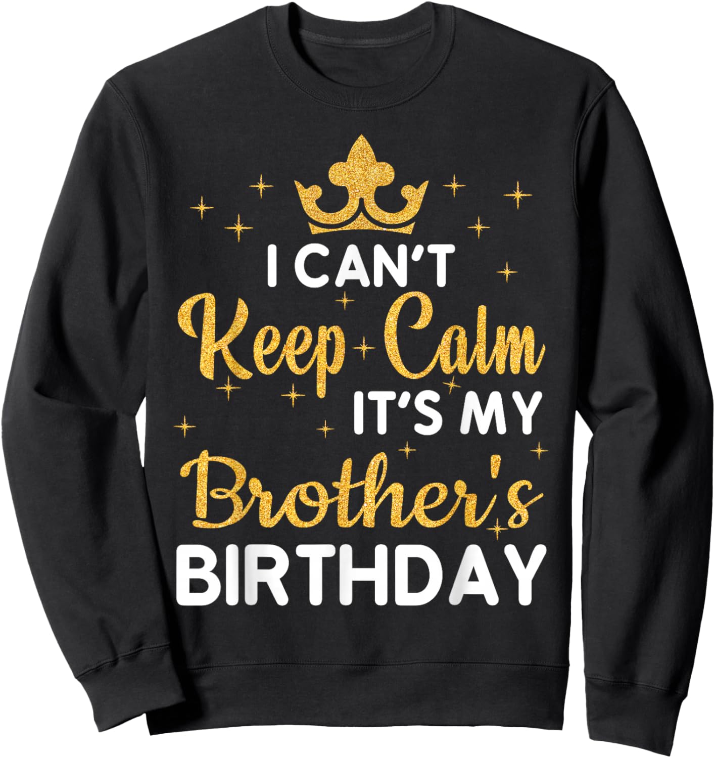 Party Brothers Can't Keep Calm It's My Brother's Birthday Sweatshirt - Sweatshirt | Black