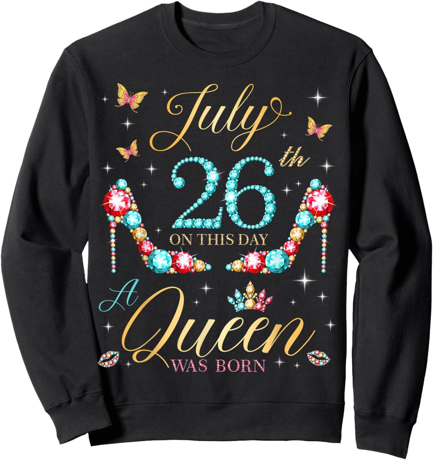 On July 26th A Queen Was Born 26th July Birthday Women Girls Sweatshirt - Sweatshirt | Black