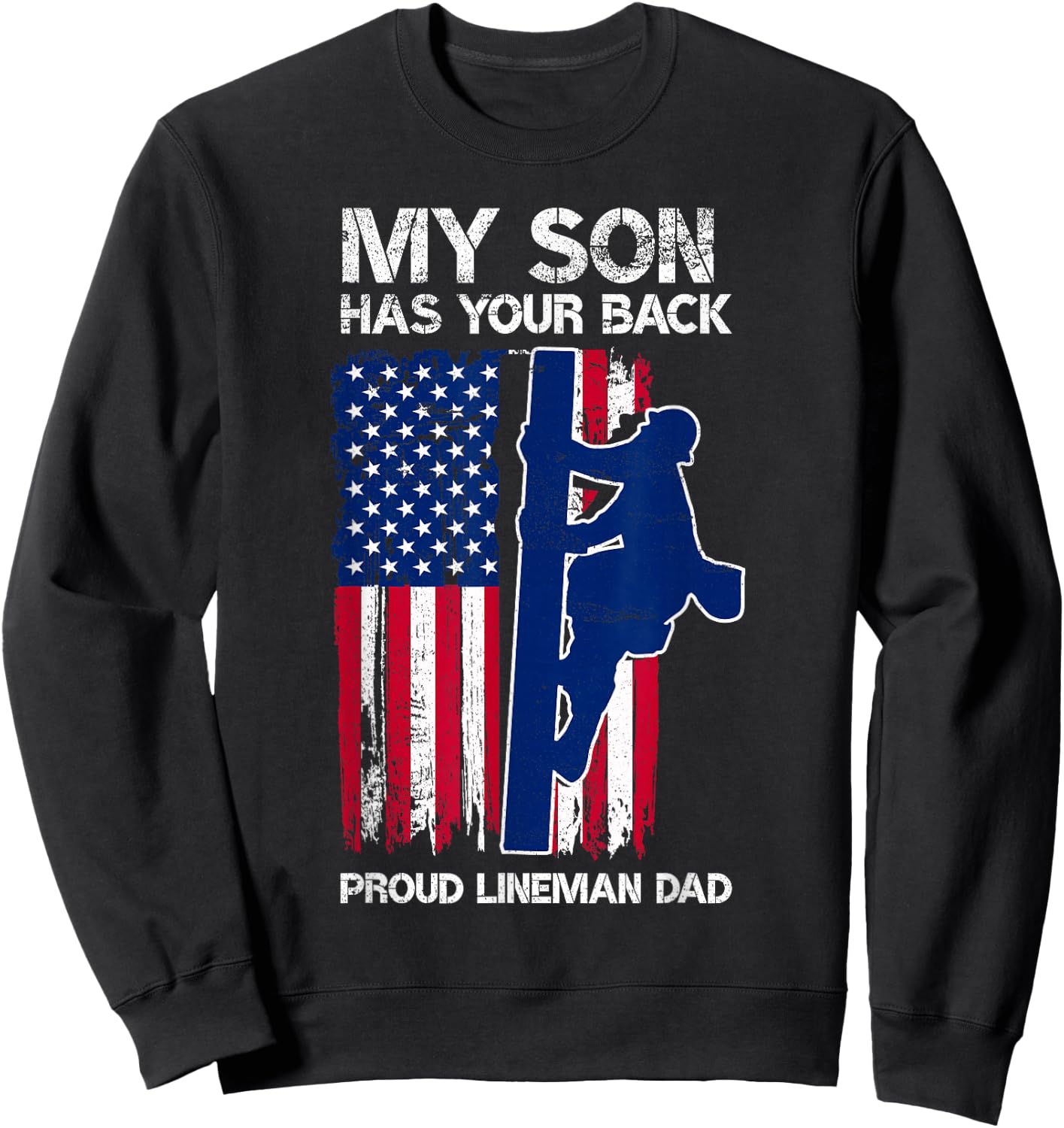 My Son Has Your Back Proud Lineman Dad Lineman Father Sweatshirt - Sweatshirt | Black