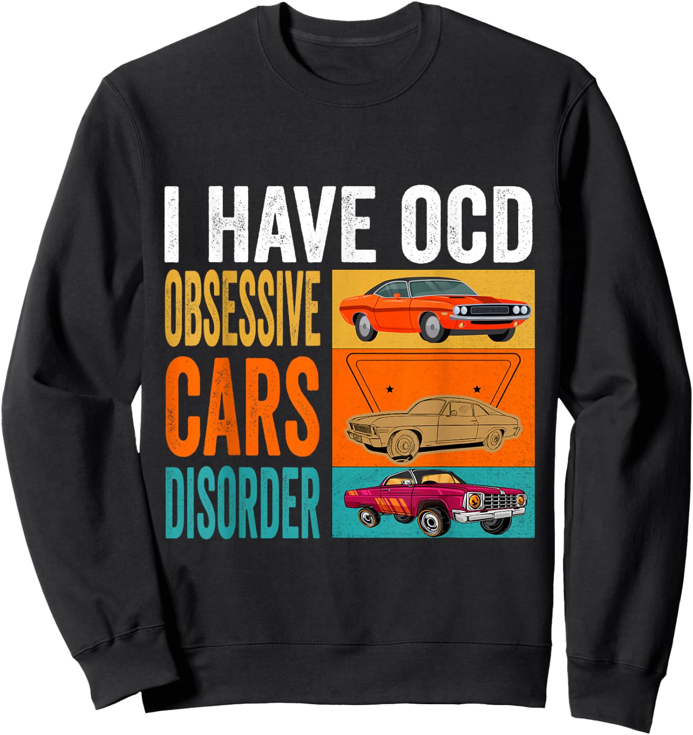 I have OCD Obsessive Car Disorder Funny Car Drift Lover Dad Sweatshirt - Sweatshirt | Black