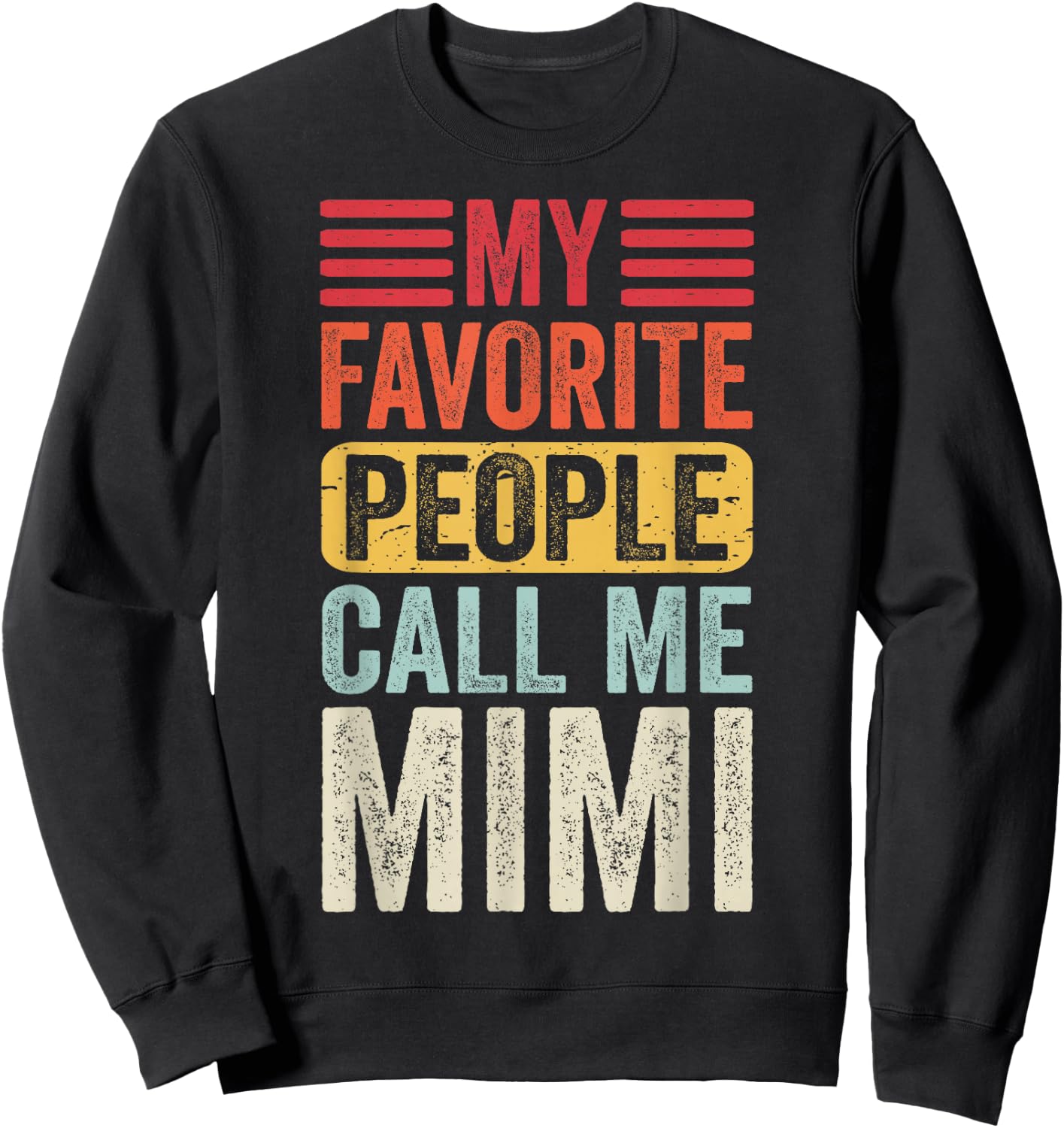 My Favorite People Call Me Mimi Vintage Funny Mom Mother Sweatshirt - Sweatshirt | Black