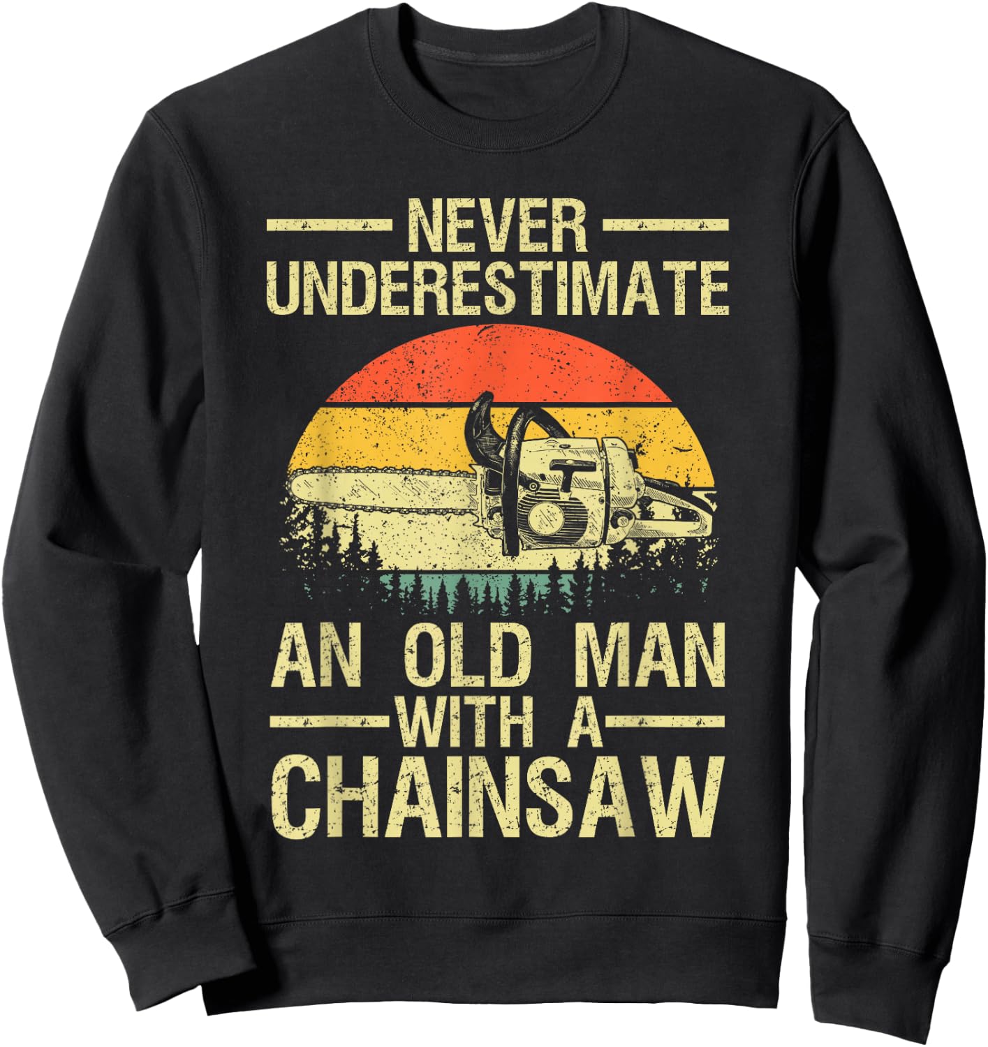 Funny Lumberjack Design Dad Logger Arborist Chainsaw Sweatshirt - Sweatshirt | Black