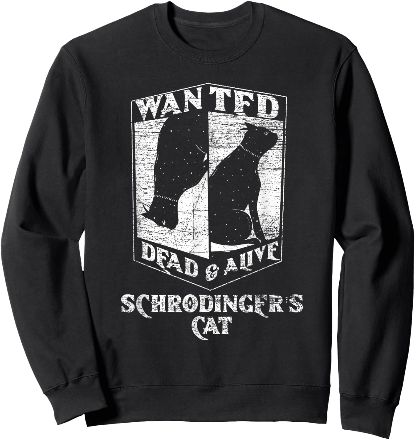 Science Funny Physics Wanted Dead & Alive Schrödingers Cat Sweatshirt - Sweatshirt | Black