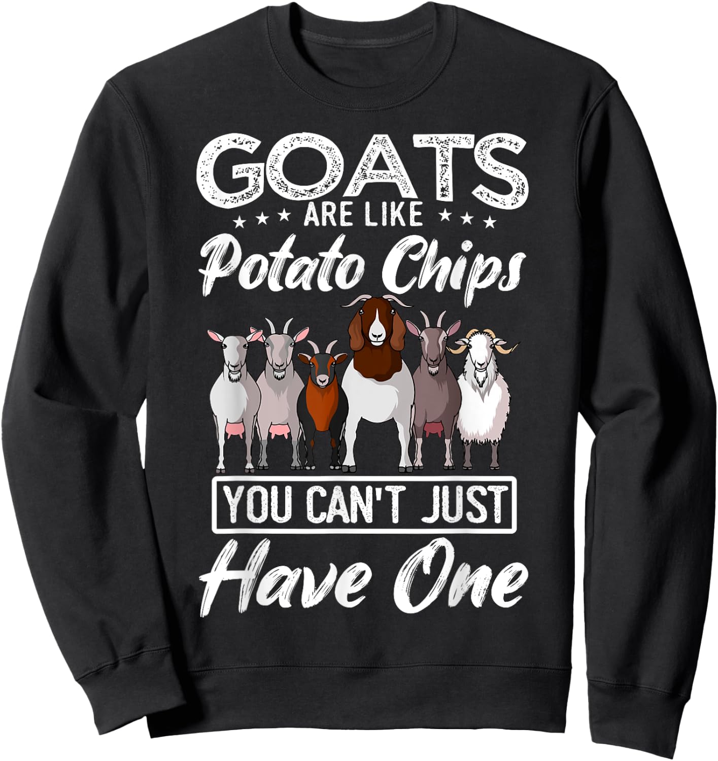 Goats Are Like Potato Chips You Just Can't Have One Sweatshirt - Sweatshirt | Black