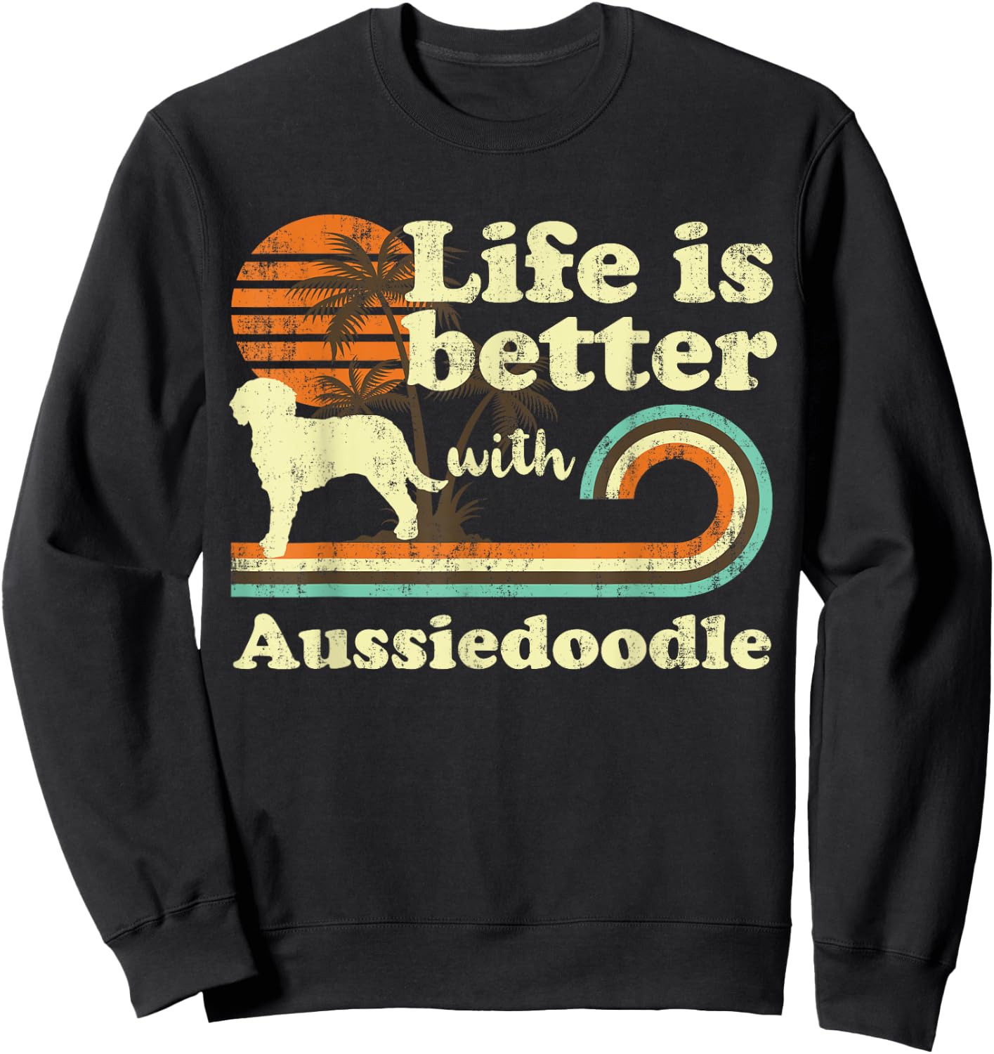 Life Better Aussiedoodle Vintage Dog Mom Dad Sweatshirt - Sweatshirt | Black