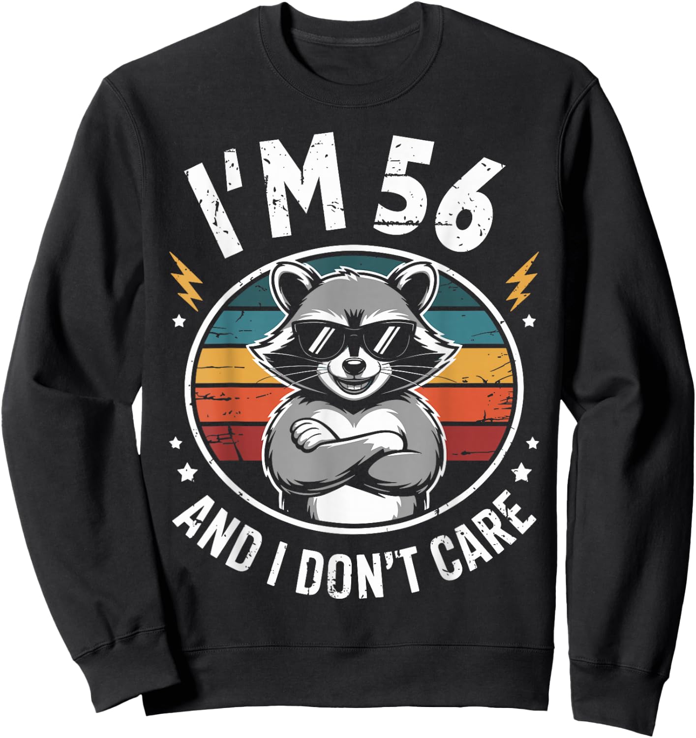 56 Birthday 56 Years Men Women Funny I’m 56 and I Don’t Care Sweatshirt - Sweatshirt | Black